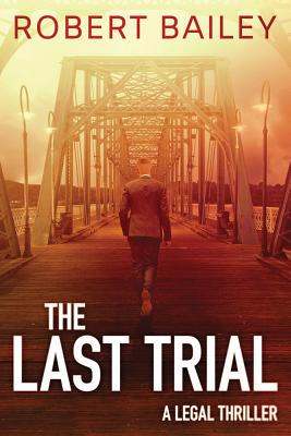 The Last Trial (McMurtrie and Drake Legal Thrillers, 3)