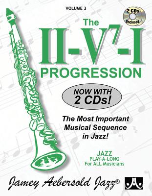 The II-V7-I Progression: The Most Important Musical Sequence in Jazz, Vol. 3 (CD included) (Jazz Play-A-Long for All Musicians, Vol 3)