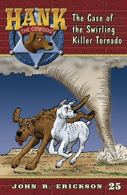 The Case of the Swirling Killer Tornado (Hank the Cowdog, 25)