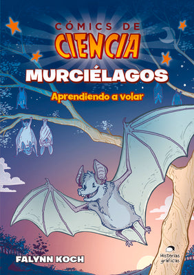 Murcilagos: Aprendiendo a volar (Cmics de ciencia) (Spanish Edition)