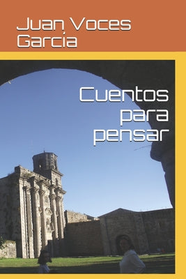 Cuentos para pensar: Siempre hay un cuento para cada quien (Spanish Edition)